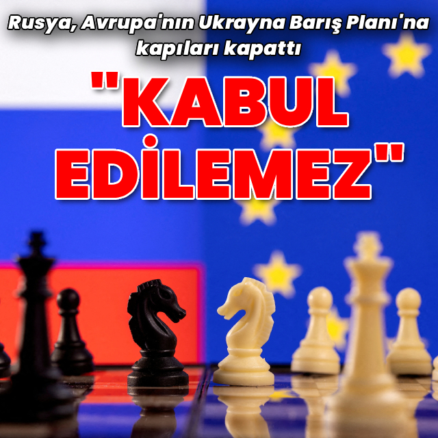 Rusya'dan Avrupa'nın Ukrayna planına kesin ret