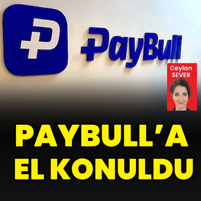 Paybull Elektronik Para Ödeme kuruluşuna el konuldu