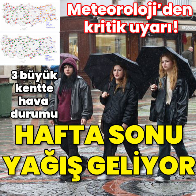 Meteoroloji'den kritik uyarı! Hafta sonu yağış geliyor!