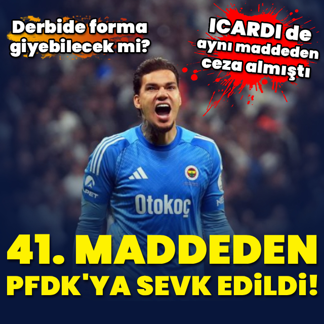 Ederson PFDK'ya sevk edildi!