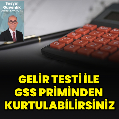 GSS priminde gelir testine dikkat!