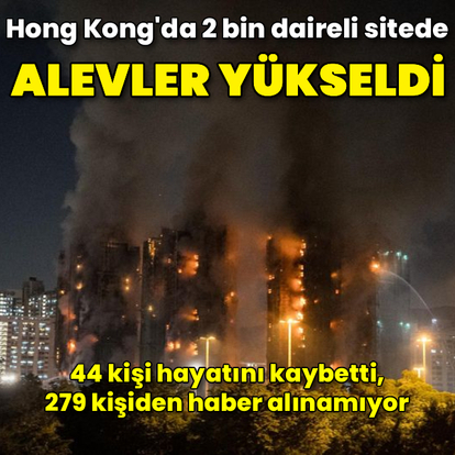 Hong Kong'da facia: 2 bin daireli sitede yangın!