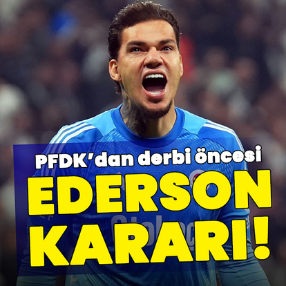 PFDK'dan Ederson kararı!