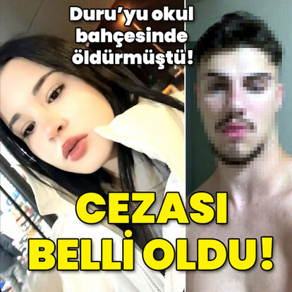 Duru'yu okul bahçesinde öldürmüştü! Hüküm verildi!