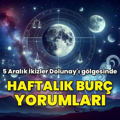 1-7 Aralık haftalık burç yorumları