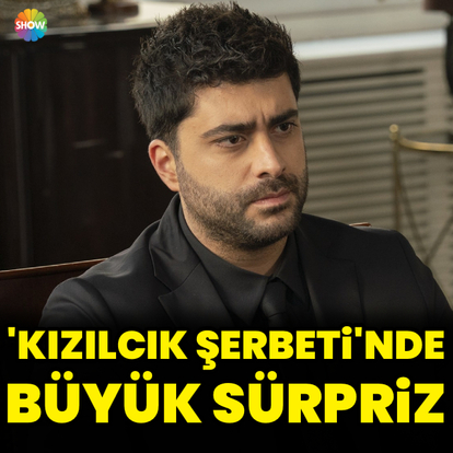 'Kızılcık Şerbeti'nde büyük sürpriz