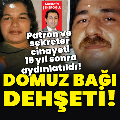 Patron ve sekreter cinayeti 19 yıl sonra aydınlatıldı!