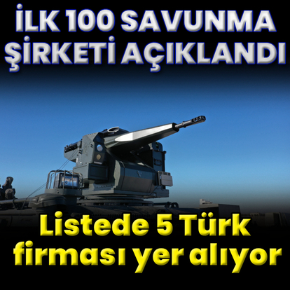 İlk 100 savunma sanayisi şirketi açıklandı