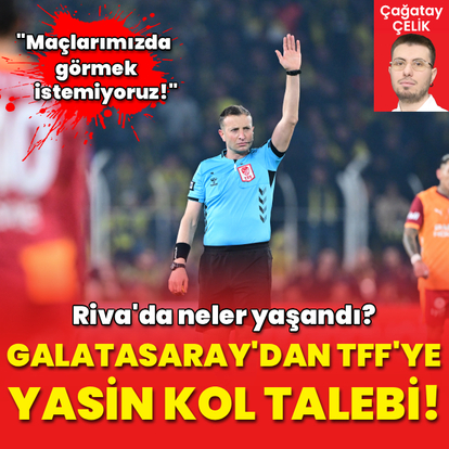 Riva'da neler yaşandı? Galatasaray'dan Yasin Kol talebi!