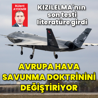 KIZILELMA Avrupa hava savunma doktrinini değiştiriyor
