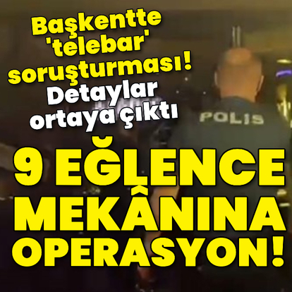 Başkentteki 'telebar' soruşturmasında detaylar!