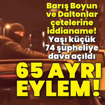 Barın Boyun ve Daltonlar çetelerine iddianame!