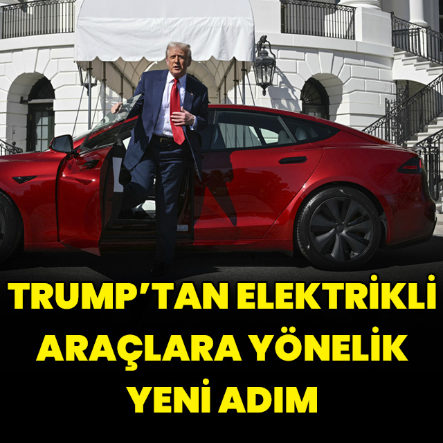 Trump'tan elektrikli araçlara yönelik yeni adım