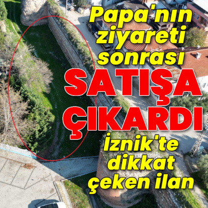 Papa'nın ziyaretinden 1 gün sonra arsasını satışa çıkardı