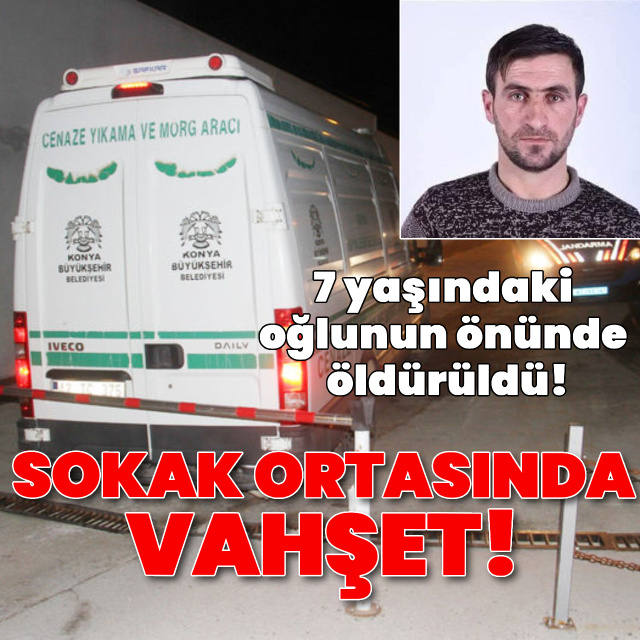 7 yaşındaki oğlunun önünde öldürüldü