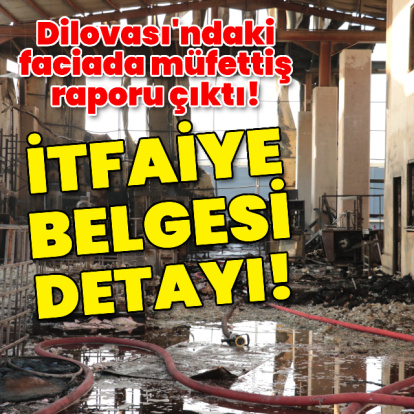 Dilovası'ndaki faciada müfettiş raporu çıktı!