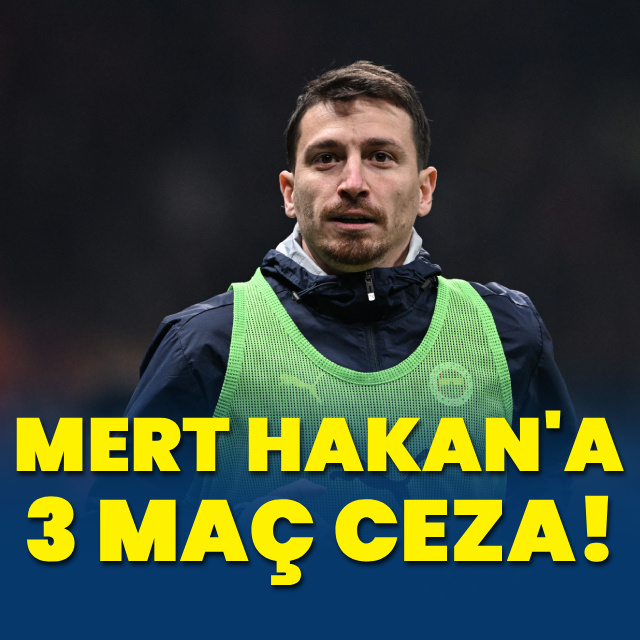 Mert Hakan Yandaş'a 3 maç ceza!