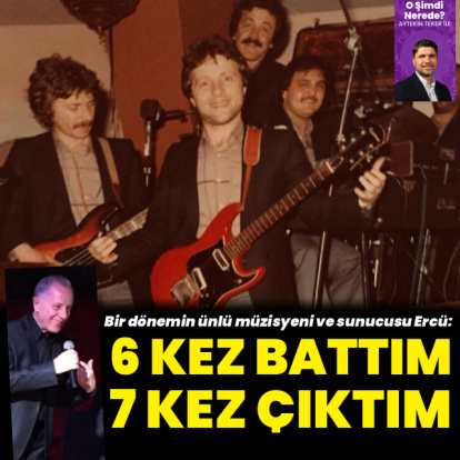 "6 kez battım, 7 kez çıktım"