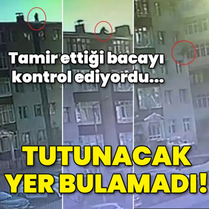 Tamir ettiği bacayı kontrol ediyordu... Tutunacak yer bulamadı!