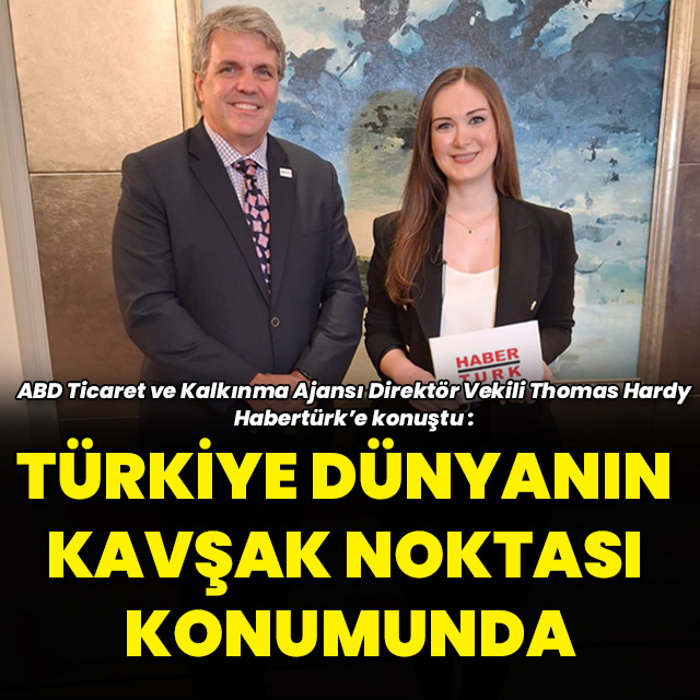 "Türkiye dünyanın kavşak noktası konumunda"