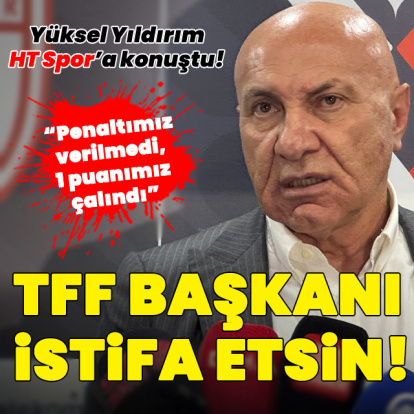 Yüksel Yıldırım: TFF Başkanı istifa etsin!