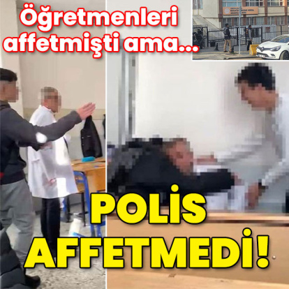 Öğretmen affetti ama polis affetmedi!
