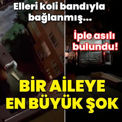 Elleri koli bandıyla bağlanmış! İple asılı bulundu! Bir aileye en büyük şok!