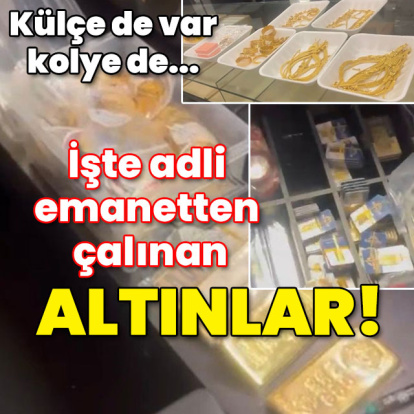 İşte adli emanetten çalınan altınlar!
