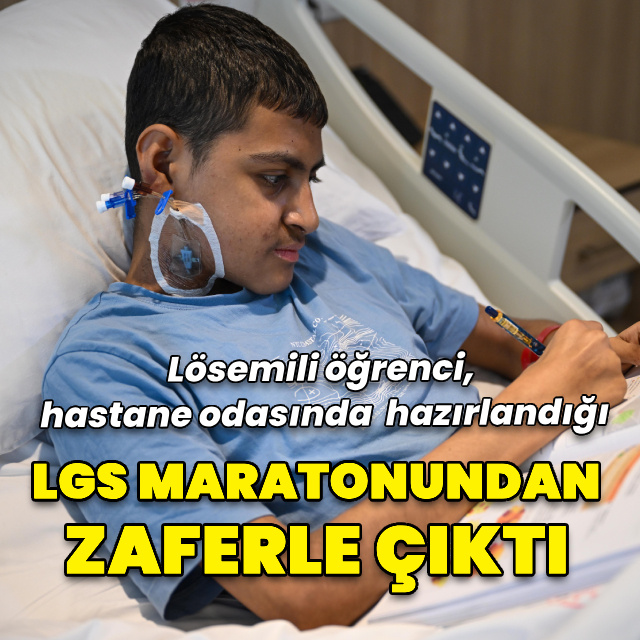 Lösemili öğrenci, hastane odasında hazırlandığı LGS maratonundan zaferle çıktı