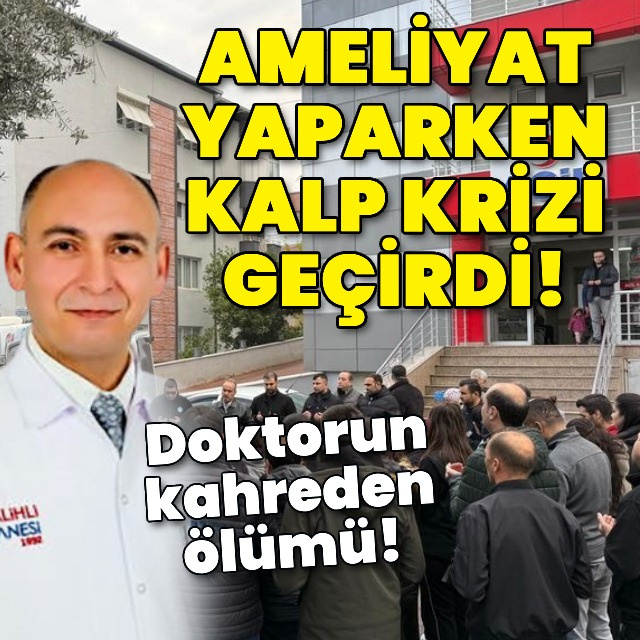 Doktor, ameliyat yaparken kalp krizi geçirdi