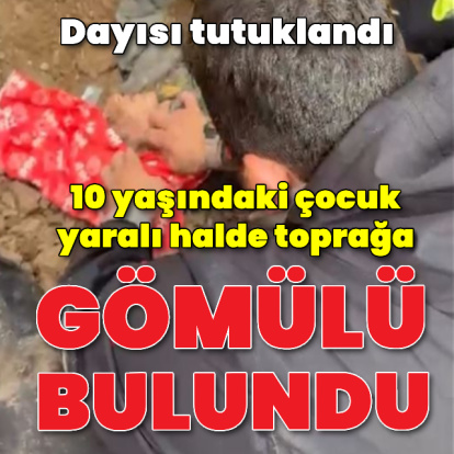 Yaralı halde toprağa gömülü bulundu!