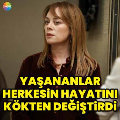 Yaşananlar hayatını kökten değiştirdi