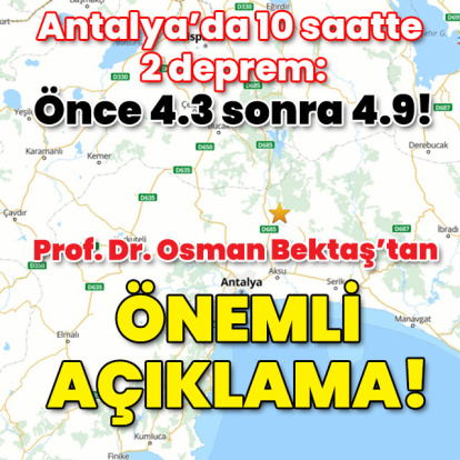 Antalya'da 10 saatte 2 deprem ve önemli açıklama!
