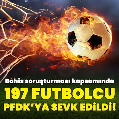Bahis skandalında yeni açıklama: 197 futbolcu PFDK'ya sevk edildi