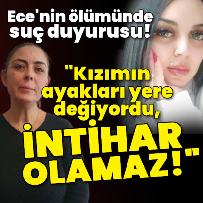 "Ayakları yere değiyordu, intihar olamaz!"