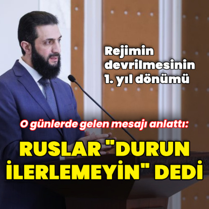 Ahmed Şara: Ruslardan mesaj geldi