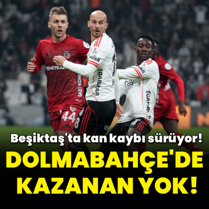 Dolmabahçe'de kazanan yok!