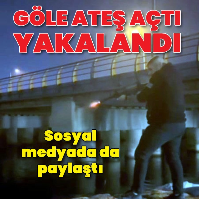 Göle ateş açtı yakalandı