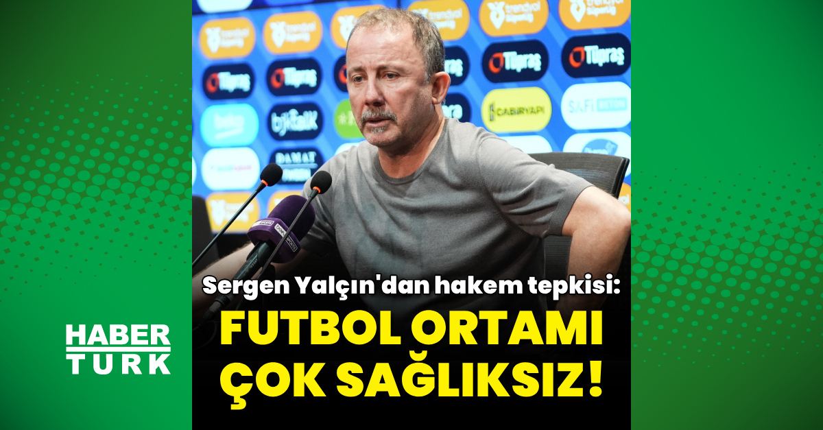 Sergen Yalçın'dan hakem tepkisi: Futbol ortamı çok sağlıksız! - Beşiktaş Haberleri