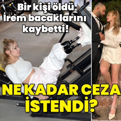 Bir kişi öldü, İrem bacaklarını kaybetti! Ne kadar ceza istendi?