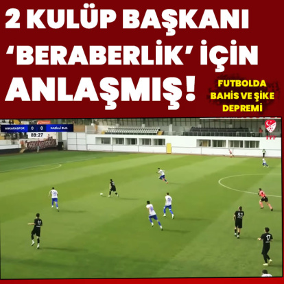 2 kulüp başkanı "beraberlik" için anlaştı