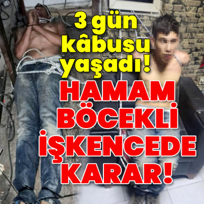 Hamam böcekli işkencede karar!