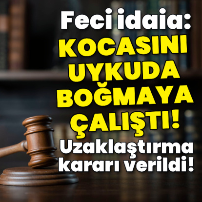 Feci iddia! Kocasını uykuda boğmaya çalıştı!