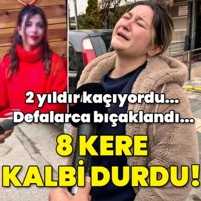 2 yıldır kaçıyordu... Defalarca bıçaklandı... 8 defa kalbi durdu!
