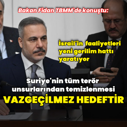 Bakan Fidan: Suriye tüm terör unsurlarından temizlenmeli