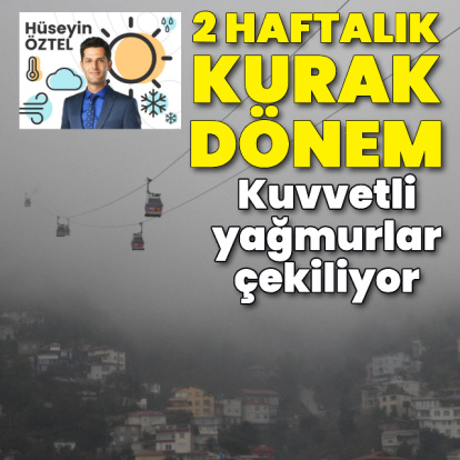 2 haftalık kurak dönem: Kuvvetli yağmurlar çekiliyor