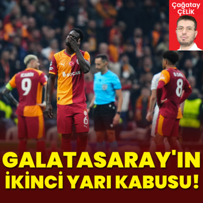 Galatasaray'ın ikinci yarı kabusu!