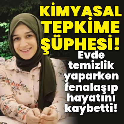Evde temizlik yaparken fenalaşıp hayatını kaybetti!