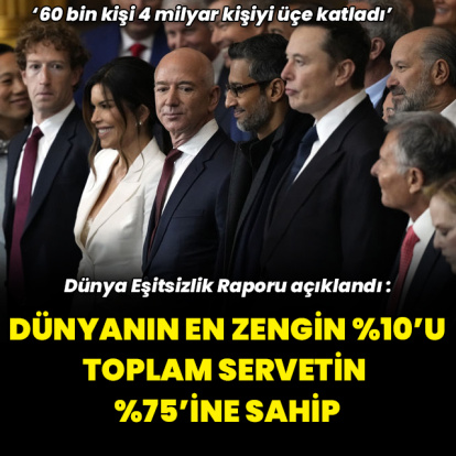 "Dünyanın en zengin yüzde 10'luk kesimi toplam servetin yüzde 75'ine sahip"