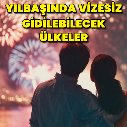 Yılbaşında gidilebilecek vizesiz ülkeler!